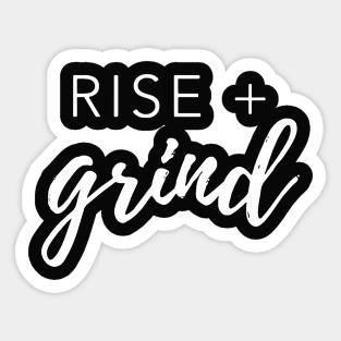 Rise and Grind t shirt... Sticker